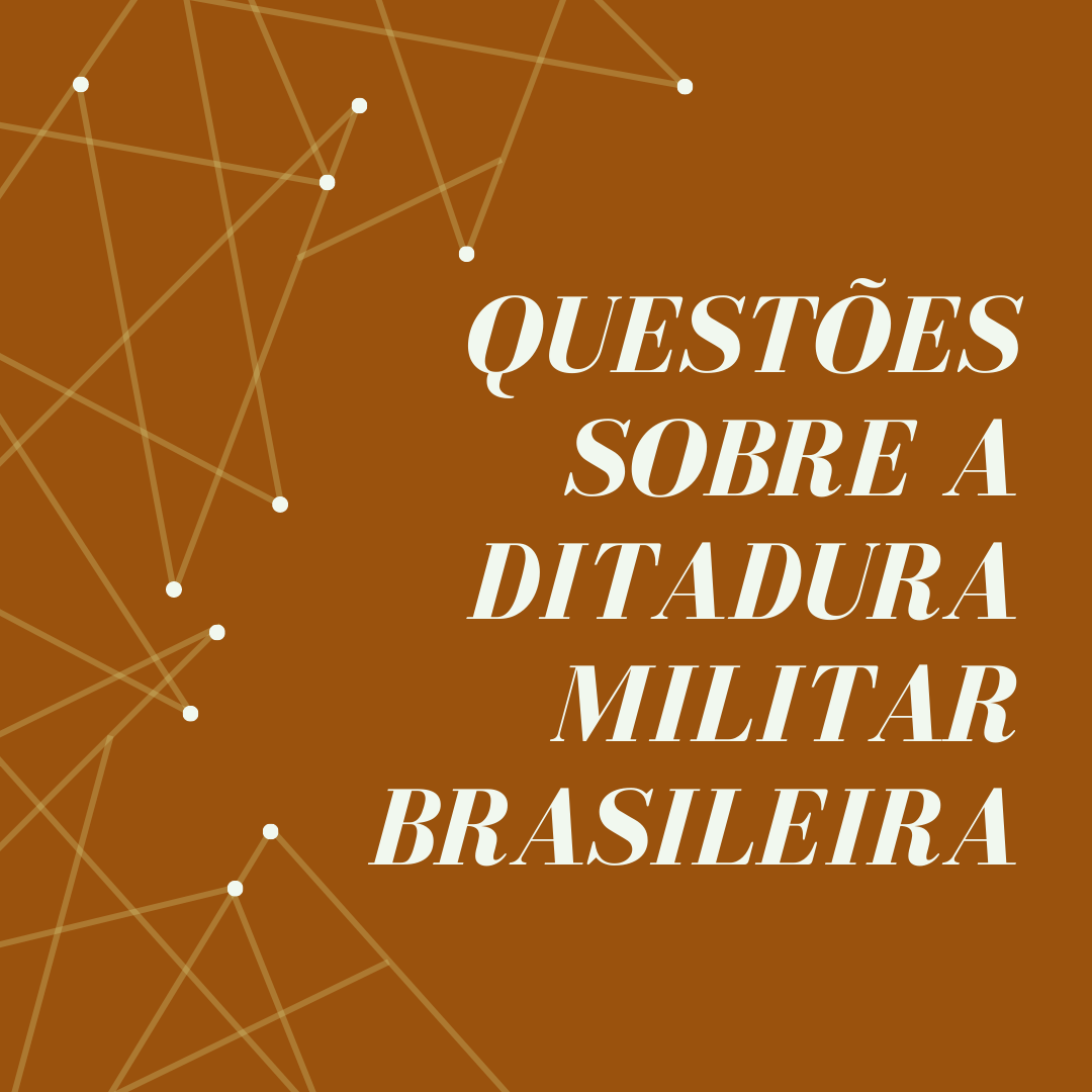 Questões sobre a Ditadura Militar brasileira
